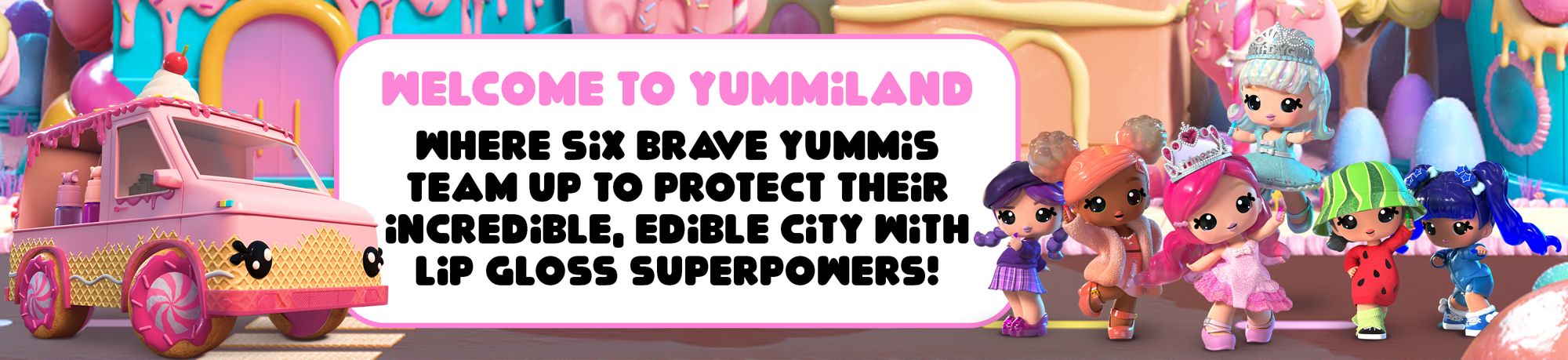 Welcome to Yummiland, where six brave Yummis team up to protect their edible city